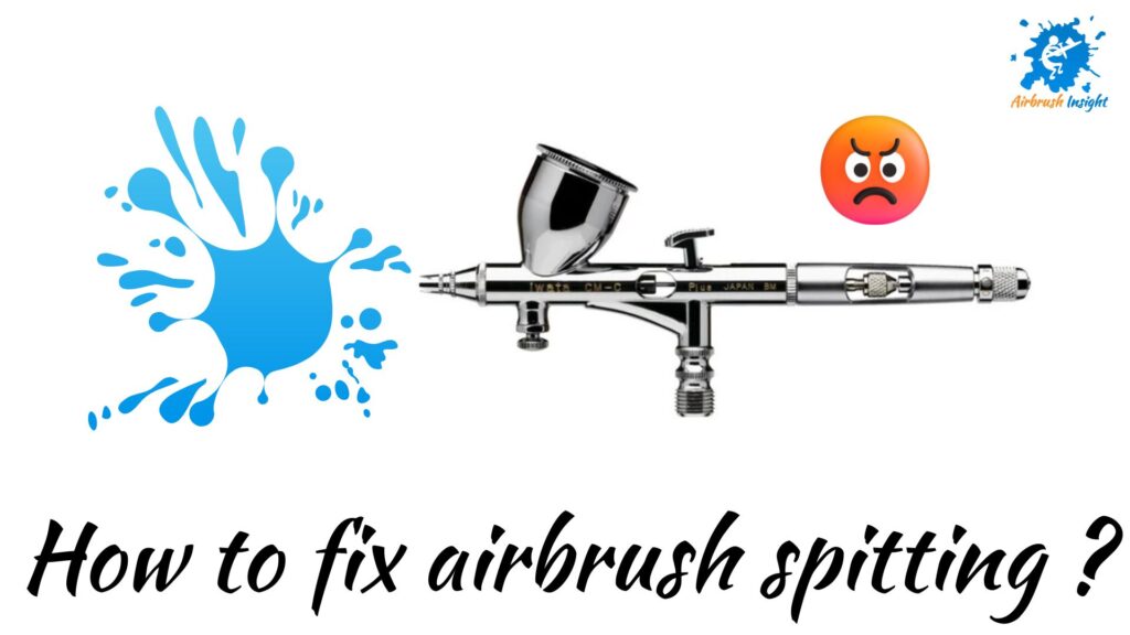 How to fix airbrush spitting